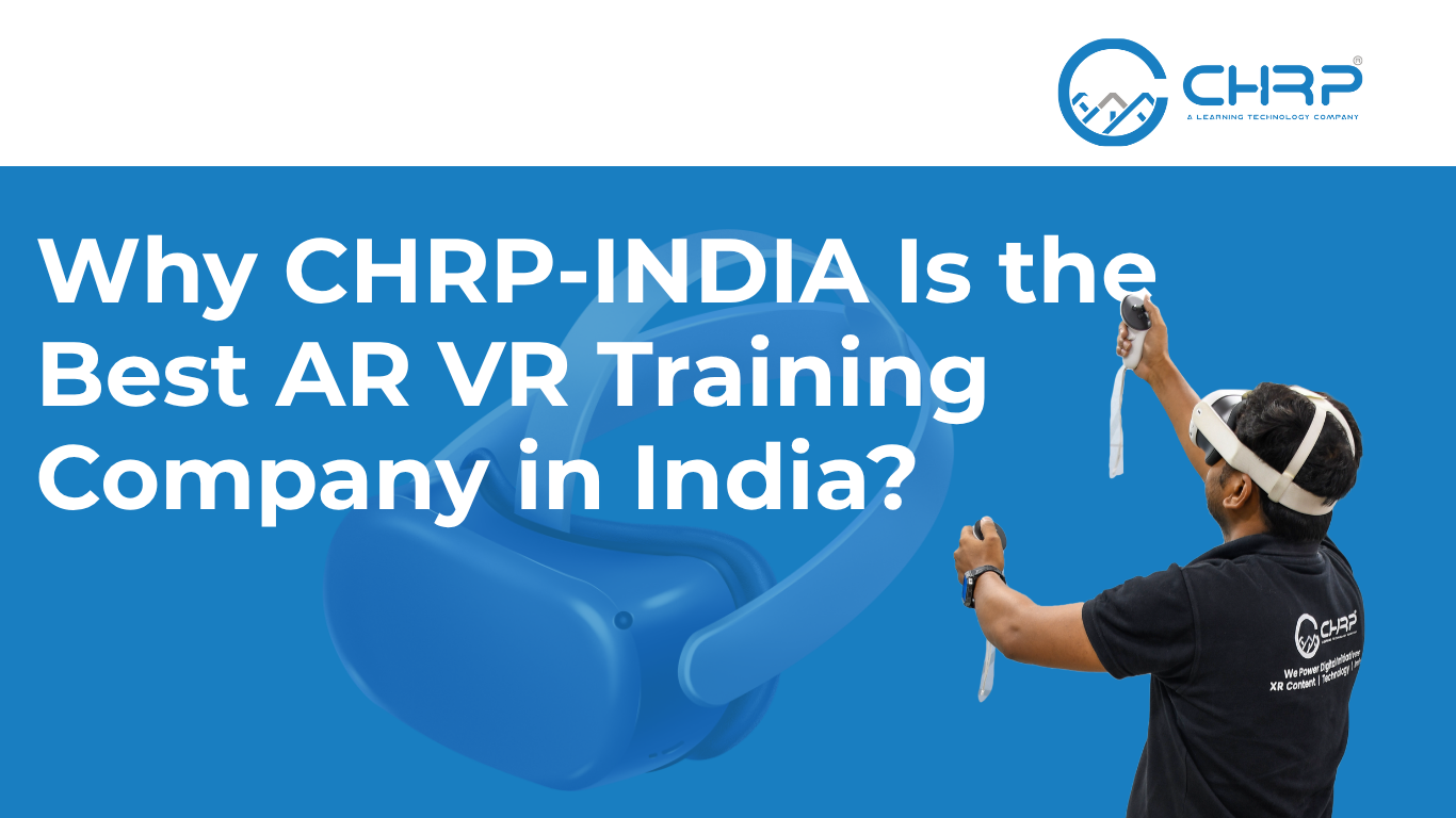 Why chrp-india is the best VR training company in india.