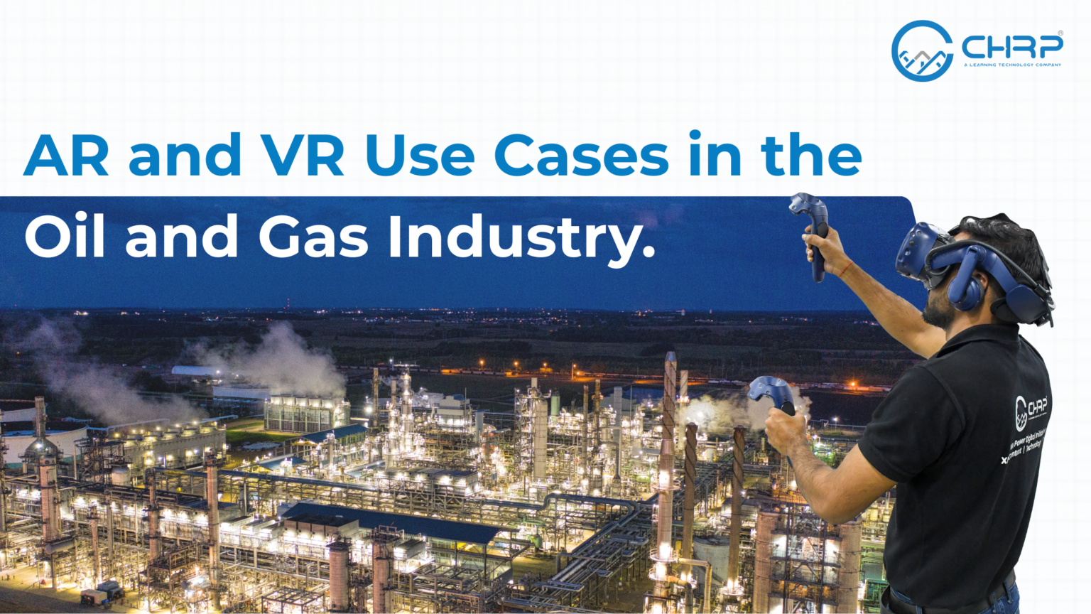 AR and VR Use Cases in the Oil and Gas Industry: Transforming Safety ...